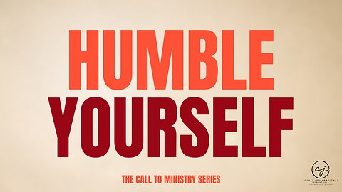 The Call to Ministry – Episode 5: The Call Is to Humble You – The Secret to Godly Greatness