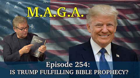 Live Podcast Ep. 254 - IS TRUMP FULFILLING BIBLE PROPHECY?