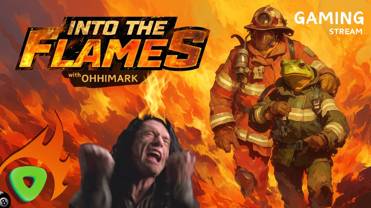 Into The Flames - Firefighting with OhHiMark - 4pm PST / 7pm EST