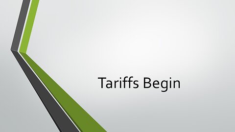 Tariffs Begin