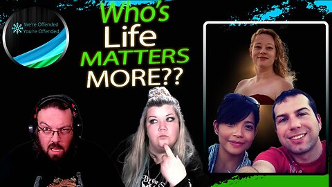 Ep# 461 Who's Life Matters More?? | We're Offended You're Offended Podcast