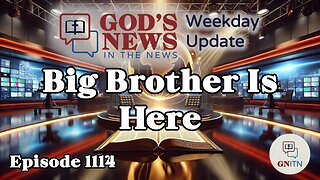 GNITN Episode 1114 - Big Brother Is Here