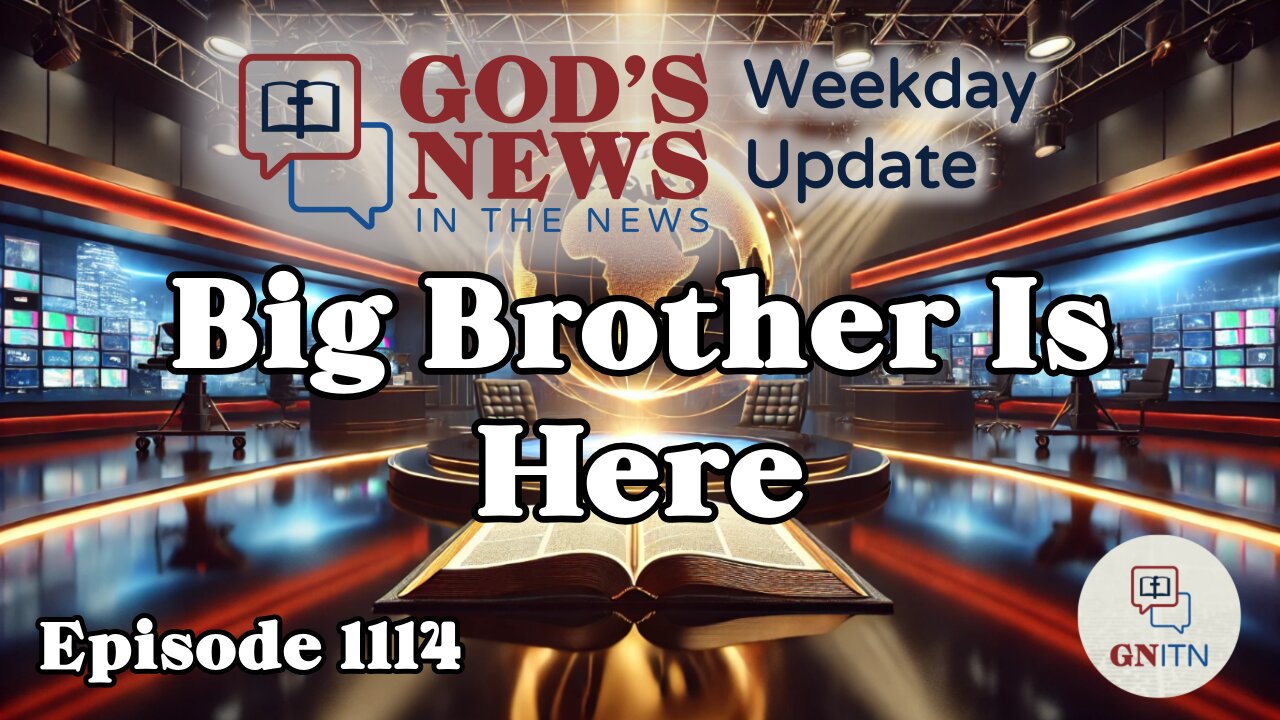 GNITN Episode 1114 - Big Brother Is Here