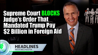 Supreme Court Blocks Judge’s Order That Mandated Trump Pay $2 Billion in Foreign Aid