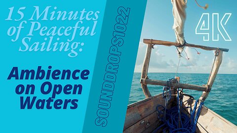 15 Minutes of Peaceful Sailing Ambience on Open Waters