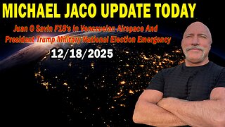 Michael Jaco & Juan O Savin Situation Update Dec 18: "F18's In Venezuelan Airspace And President Trump Military National Election Emergency"