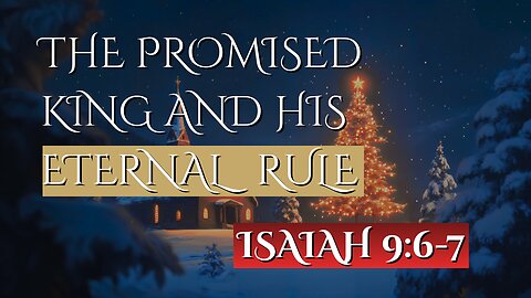 The Promised King and His Eternal Rule | Isaiah 9:6-7