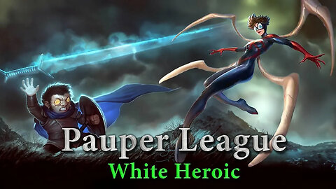 Pauper League - White Heroic - Checking Out the Winners of Spiderman Week 1