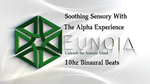 Soothing Sensory With The Alpha Experience - 10hz Binaural Beats