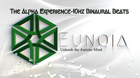 Soothing Sensory With The Alpha Experience - 10hz Binaural Beats