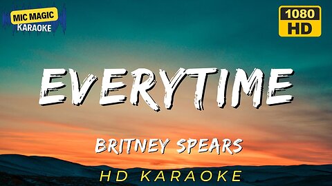 EVERYTIME - BRITNEY SPEARS (HD KARAOKE VERSION)