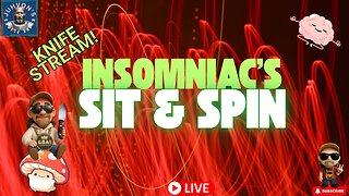 Insomniac’s Sit & Spin LIVE! Late Night Knife Chat!