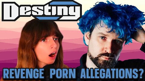 🔴 Breaking Down the Destiny Revenge P0rn Allegations | Pxie, Chaeiry & More