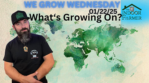 We Grow Wednesday 1/22/25, Let's Find Out What's Growin On