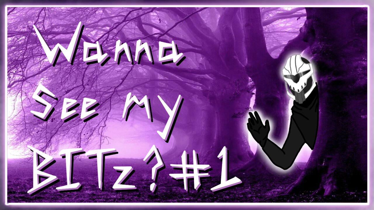 GR1MM's BITz! #1