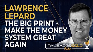 Lawrence Lepard: The Big Print - Make the Money System Great Again