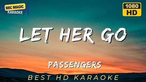 LET HER GO - PASSENGERS - BEST HD KARAOKE