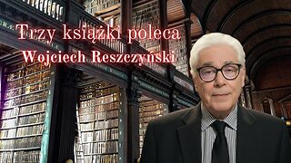 Trzy książki poleca Wojciech Reszczyński