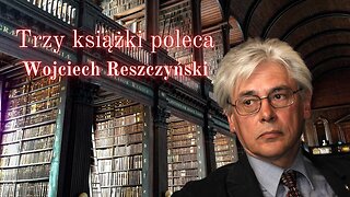 Trzy książki poleca Wojciech Reszczyński