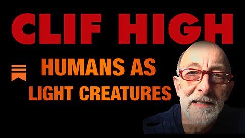 Clif High Update: Humans As Light Creatures, Windows to the Soul