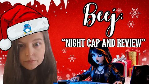 Beej: "Night Cap and Review"