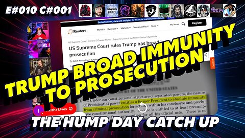 🔴The Humpday Catchup🔴E#010 C#001🔴"Trump Broad Immunity To Prosecution"