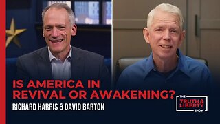 Is America in Revival or Awakening? - with David Barton on The Truth & Liberty Show