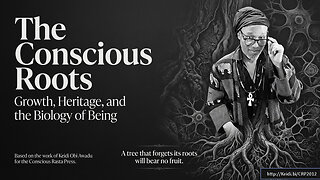 The Conscious Roots Growth, Heritage, and the Biology of Being Pt 3