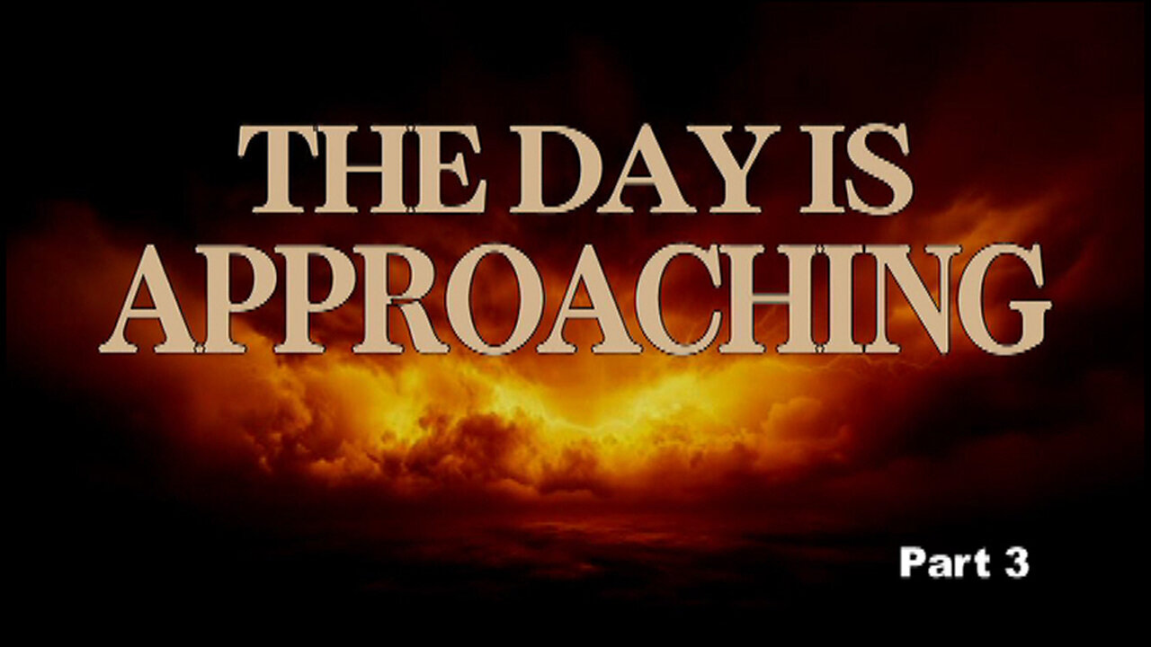THE DAY IS APPROACHING PT 3: Don't Wait Until It's Too Late