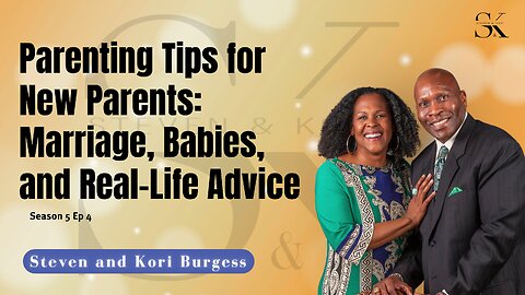 Parenting Tips for New Parents: Marriage, Babies, and Real-Life Advice