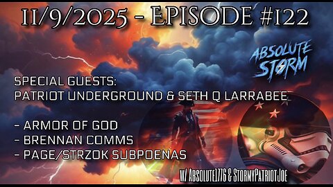 Absolute Storm Ep 122 11/9/2025 6pm EST w/ Patriot Underground & Seth Q Larrabee