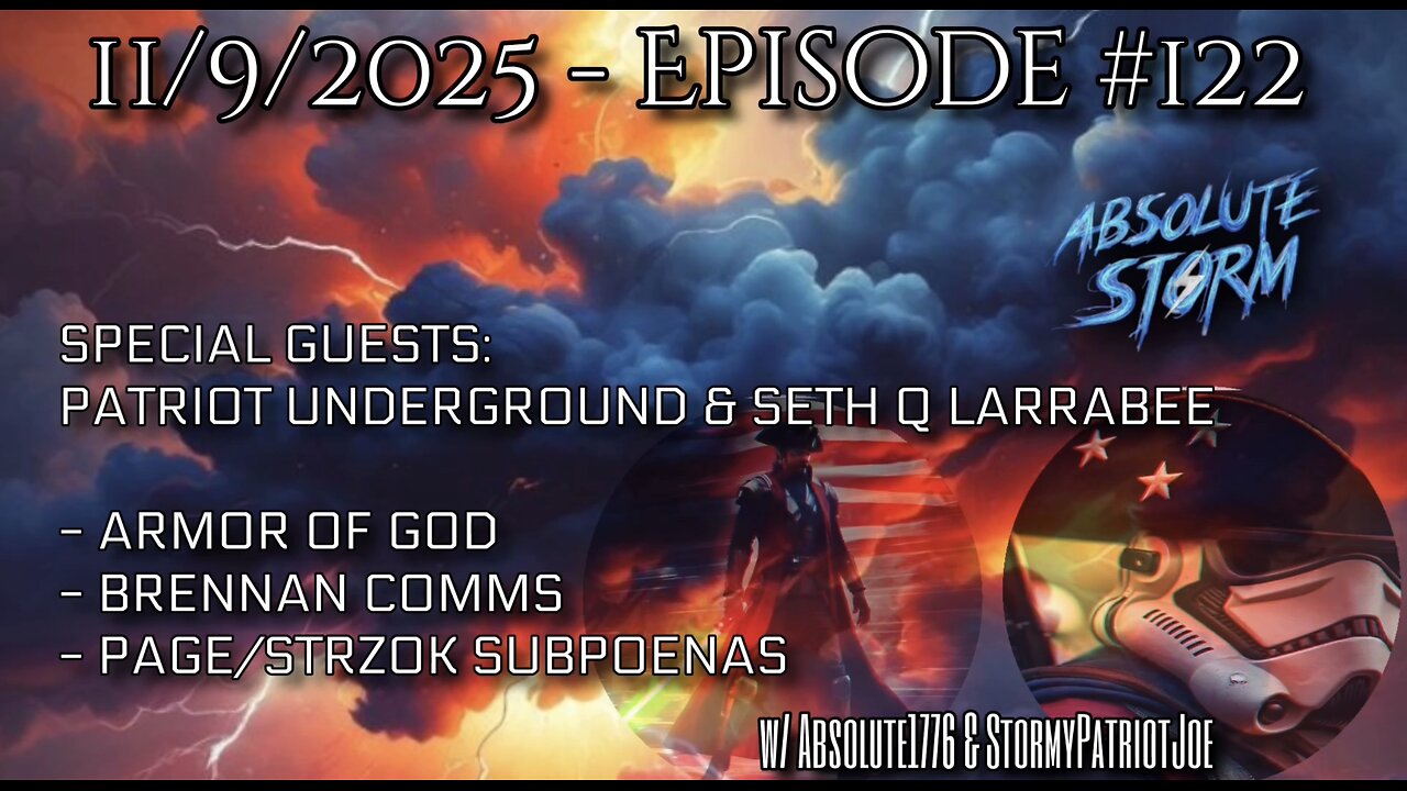 Absolute Storm Ep 122 11/9/2025 6pm EST w/ Patriot Underground & Seth Q Larrabee