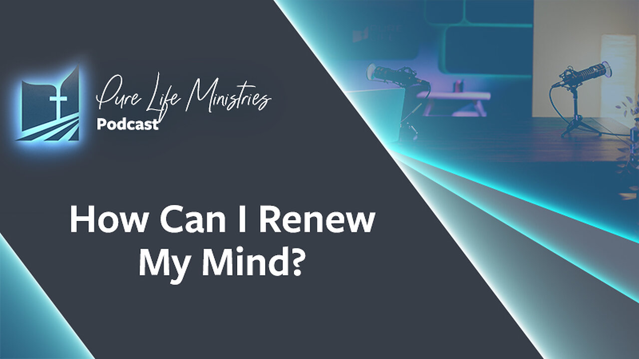 #643 - How Can I Renew My Mind? | Ask the Counselor