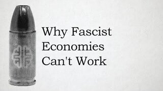 Why Fascist Economies Can't Work