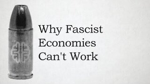 Why Fascist Economies Can't Work