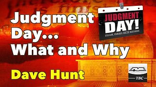 Judgment Day... What and Why - Dave Hunt (2007)