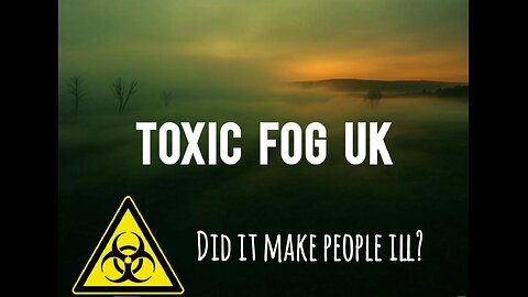 Toxic Fog!! WTF Is Going On? It Happened To Me!