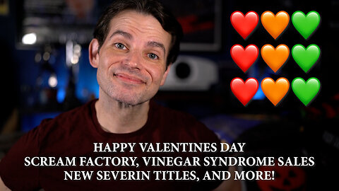 Happy Valentines Day! Scream Factory, Vinegar Syndrome Sales, New Severin 4K and Blu-rays, & More!