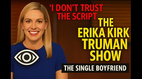 🎭 “The Erika Kirk Truman Show — When Real Life Feels Directed 🎥”