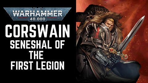 Corswain, Seneshal of the Dark Angels - Warhammer 40k Lore