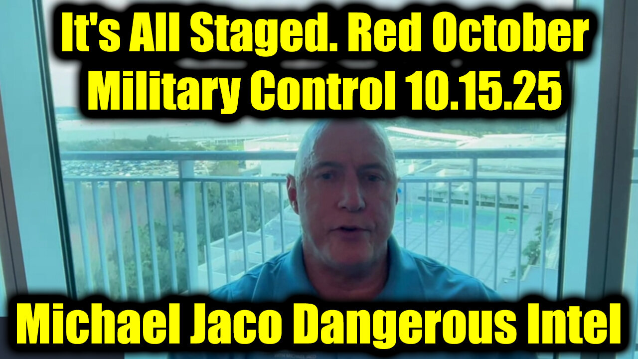 Michael Jaco Dangerous Intel 10.15.25 - Its All Staged. Red October, Military Control