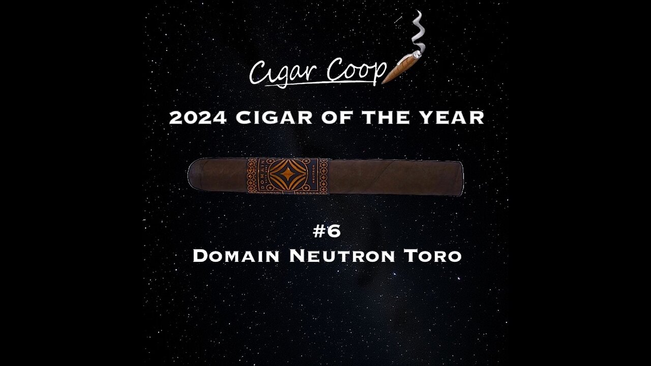 2024 Cigar of the Year Countdown (Coop’s List): #6: Domain Neutron Toro