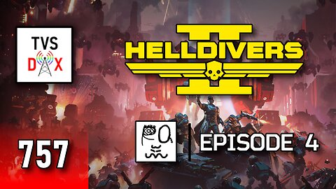 Helldivers II Episode 4 [Cyberstan & More w/ Friends!] (The Variety Show DX #757)