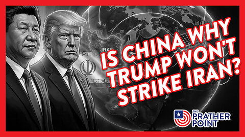 IS CHINA WHY TRUMP WON'T STRIKE IRAN?