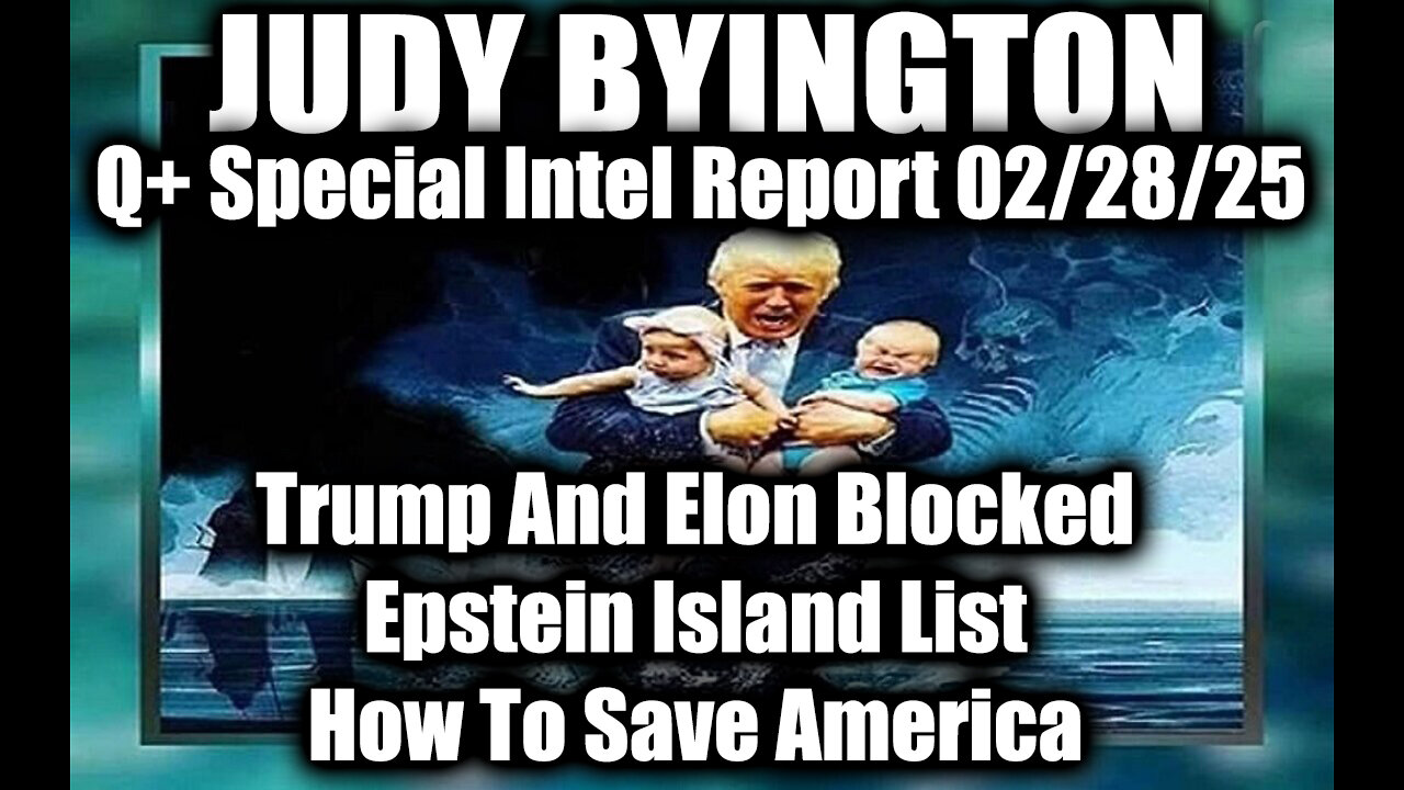 Judy Byington Special 2.28.25 ~ Trump And Elon BLOCKED, EPSTEIN ISLAND LIST; How To Save America