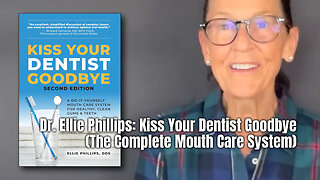Dr. Ellie Phillips: Kiss Your Dentist Goodbye (The Complete Mouth Care System)