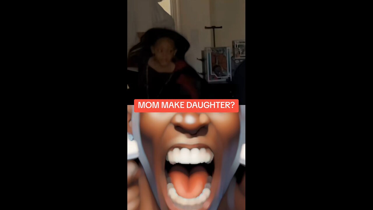 MOM MAKEs DAUGHTER? do the unthinkable.?