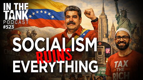 Socialism Destroys Everything? — In the Tank Podcast #523