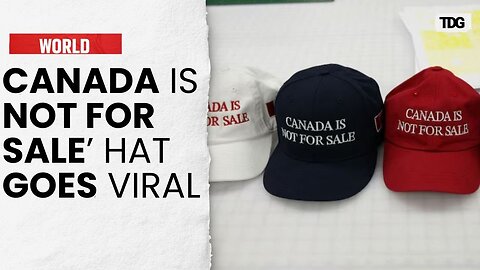 Entrepreneur's 'Canada is Not for Sale' Hat Trend Explodes After Trump's Remarks About Annexation