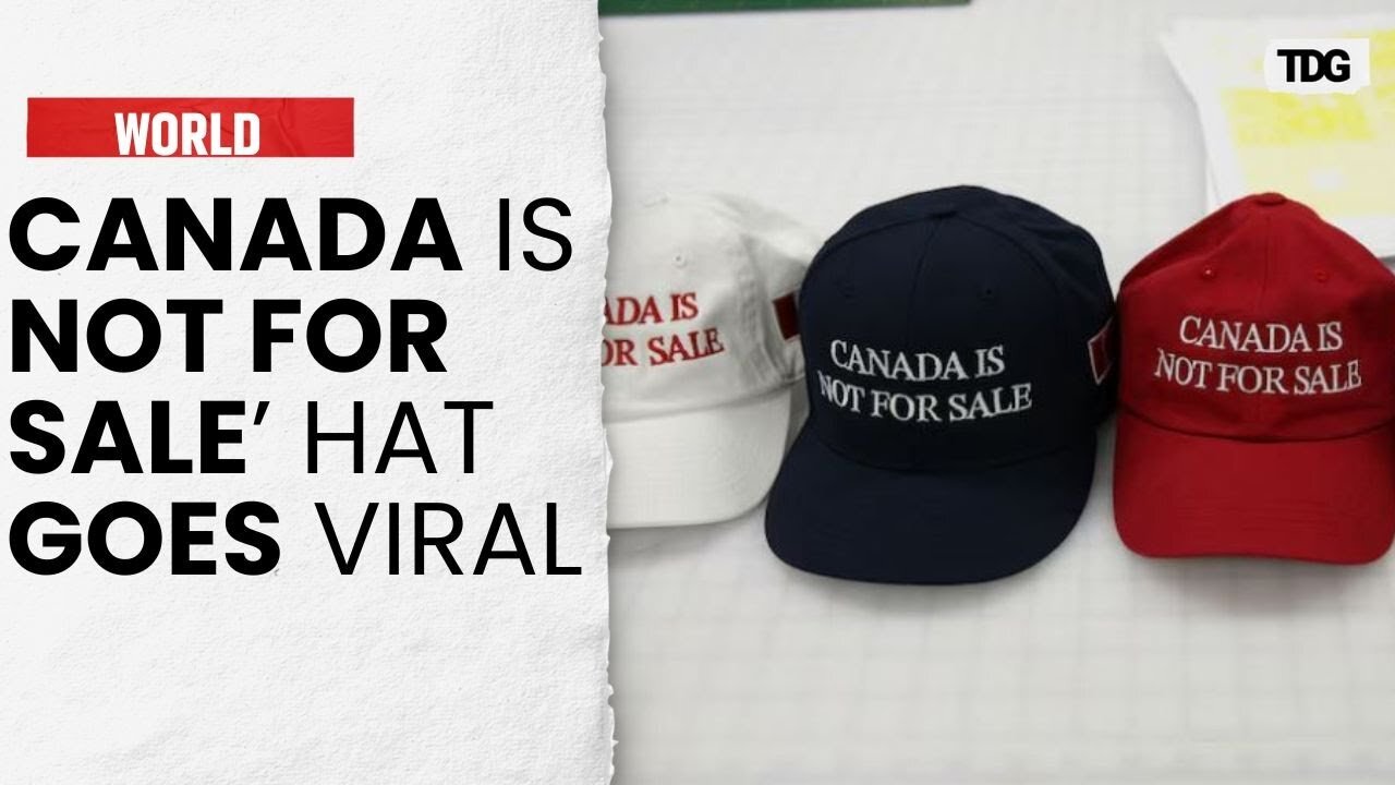 Entrepreneur's 'Canada is Not for Sale' Hat Trend Explodes After Trump's Remarks About Annexation